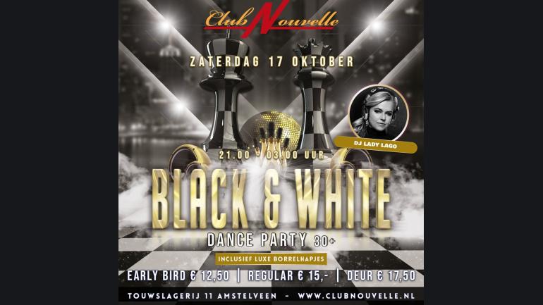THE BLACK & WHITE PARTY IN CLUB NOUVELLE AMSTELVEEN MET DJ LADY LAGO