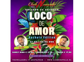 LOCO DE AMOR (BACHATA EDITION ) IN CLUB NOUVELLE AMSTELVEEN MET DJ BRIPA & DJ MO