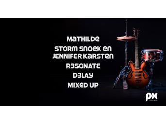 PX Muziekfabriek presenteert Mathilde, Storm Snoek en Jennifer Karsten, R3SONATE, D3LAY en MIXED UP