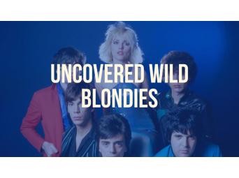 LIVE | UNCOVERED WILD BLONDIES