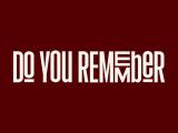 Do You Remember
