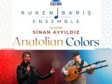Anatolian Colors met Ruken Baris en Sinan Ayyildiz