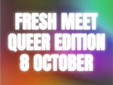 FRESH MEET | QUEER EDITION