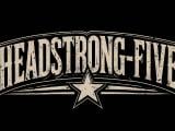 Dualshow: Headstrong-Five  17th Street Music Club