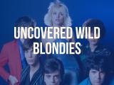 LIVE | UNCOVERED WILD BLONDIES
